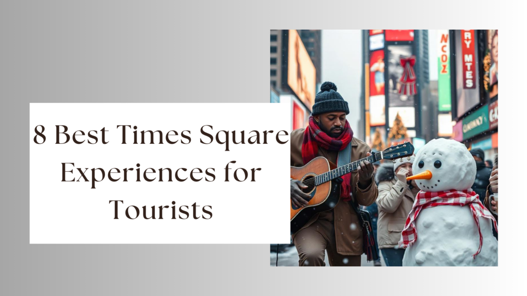 8 Best Times Square Experiences for Tourists